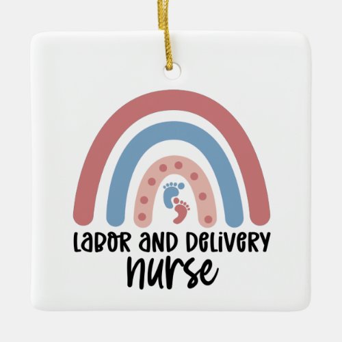 Labor and delivery nurse Rainbow Nurse gifts Ceramic Ornament