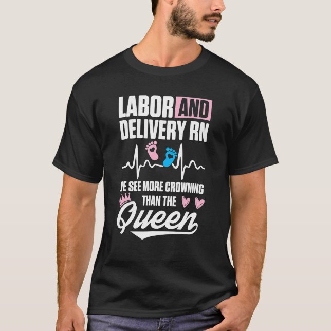 Labor And Delivery Nurse See More Crowning L T-Shirt (Front)