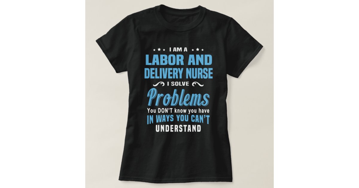 Labor And Delivery Nurse T-Shirt
