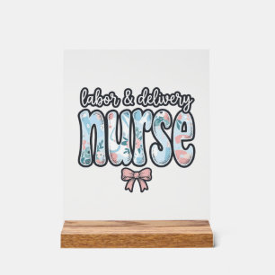 Labor and Delivery Nurse Vintage Floral Shirt Desi Acrylic Sign