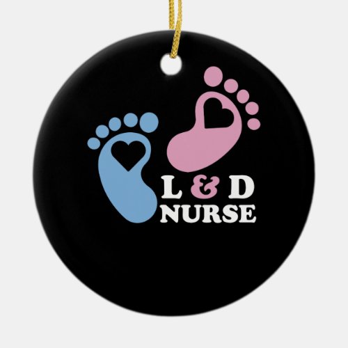 Labor and Delivery Nurses Ceramic Ornament