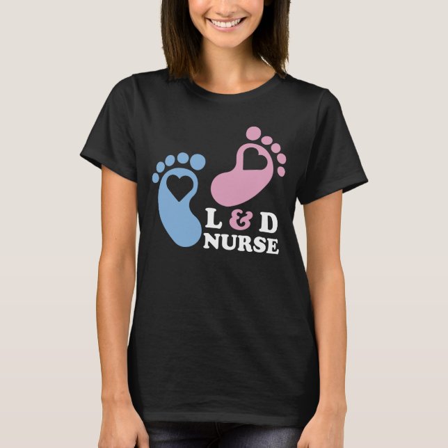 Labor and Delivery Nurses  T-Shirt (Front)