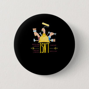 Labor Art Design Classic - Skilled Labor Isn’t Che Button