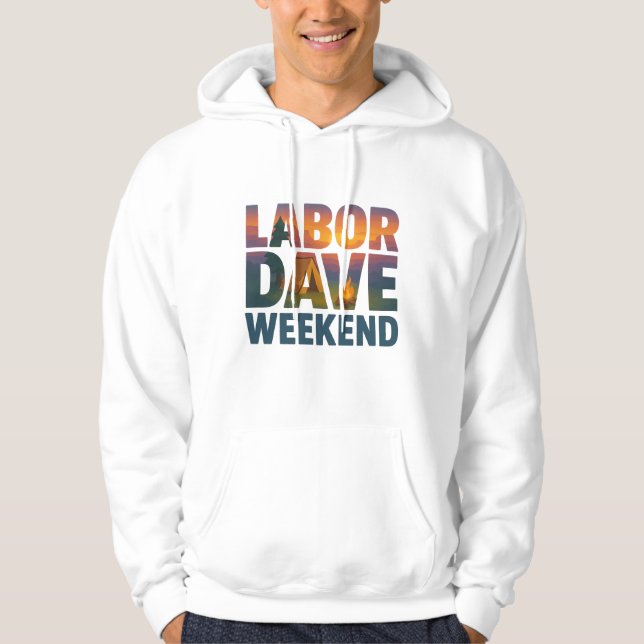 Labor Dave Weekend Hoodie (Front)