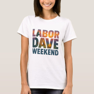 Labor Dave Weekend Women's T-Shirt