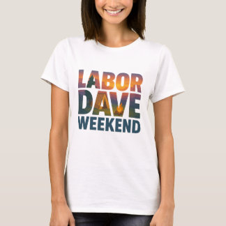Labor Dave Weekend Women's T-Shirt