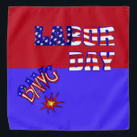 Labor Day Bang - Bandana<br><div class="desc">A true holiday item for a seasonal holiday. Labor Day is featured on this bandana in red, blue and white. Star and stripes forever. A fireworks display is being shot into the air that supports the end of summer. A great holiday addition for your summer attire. A great design to...</div>