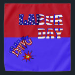 Labor Day Bang - Bandana<br><div class="desc">A true holiday item for a seasonal holiday. Labor Day is featured on this bandana in red, blue and white. Star and stripes forever. A fireworks display is being shot into the air that supports the end of summer. A great holiday addition for your summer attire. A great design to...</div>