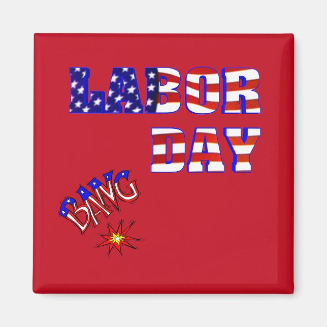 Labor Day Bang - Magnet (Front)