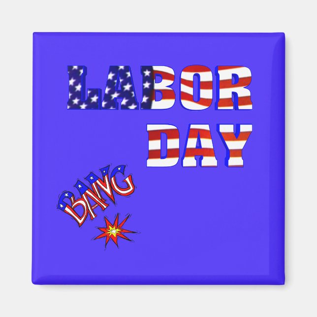 Labor Day Bang - Magnet (Front)