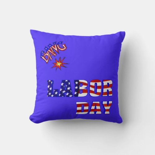 Labor Day Bang _ Throw Pillow