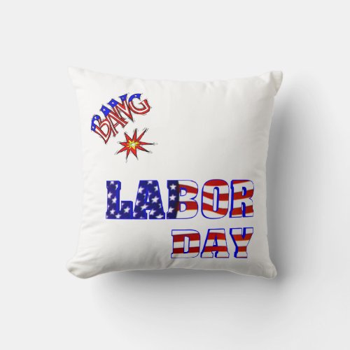 Labor Day Bang _ Throw Pillow