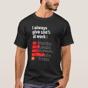 Labor Day For Men Women I Always Give 100 At Work T-Shirt