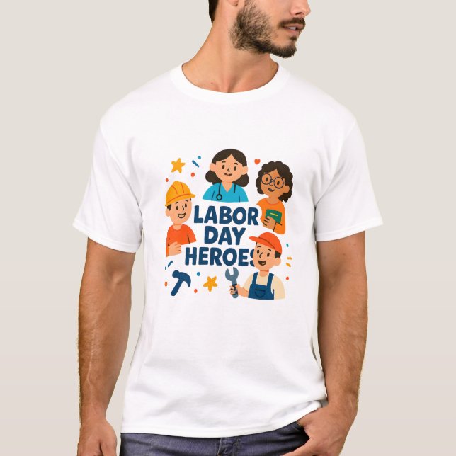 Labor Day Heroes T-Shirt (Front)