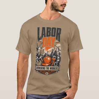 Labor Day Honoring the Workers Who Build Our World T-Shirt