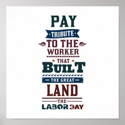 Labor day pay tribute to the worker poster