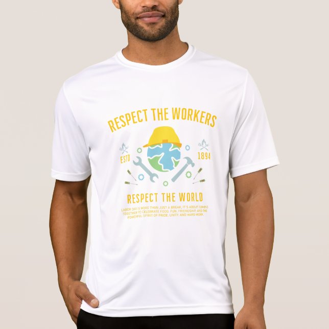 Labor Day Respect The Workers Respect The World T-Shirt (Front)