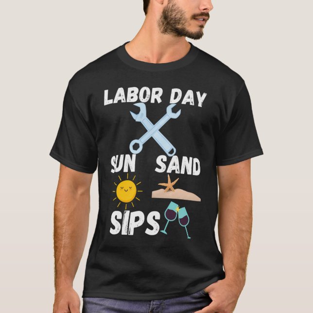 Labor Day: Sun, Sand, Sips!  T-Shirt (Front)