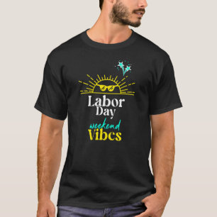 Labor Day Weekend Vibes Funny End of Summer Design T-Shirt