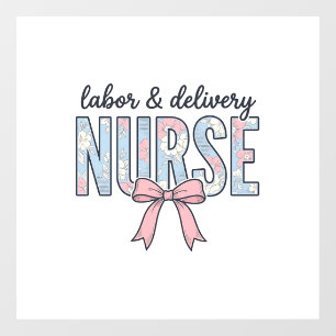 Labor & Delivery Nurse Floral Bow Vintage Shirt De Window Cling