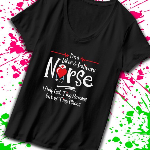 Labor Delivery Nurse Gift _ RN Nurse _ LD Nurse T_Shirt