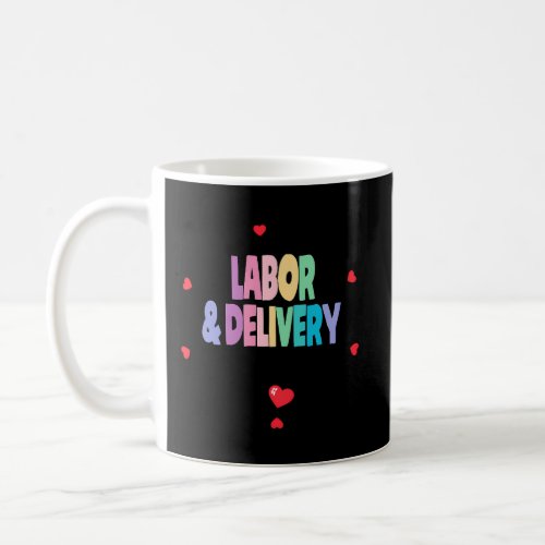 Labor Delivery Squad Nurse Team Registered Nursing Coffee Mug