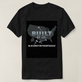 Labor, Legacy, & Liberation: Built By Us T-Shirt