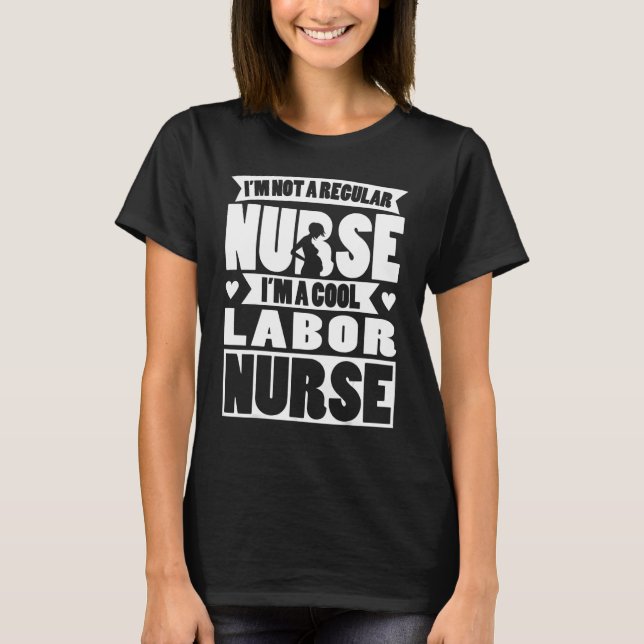 Labor Nurse Apparel  Unique  Nurses Design T-Shirt (Front)