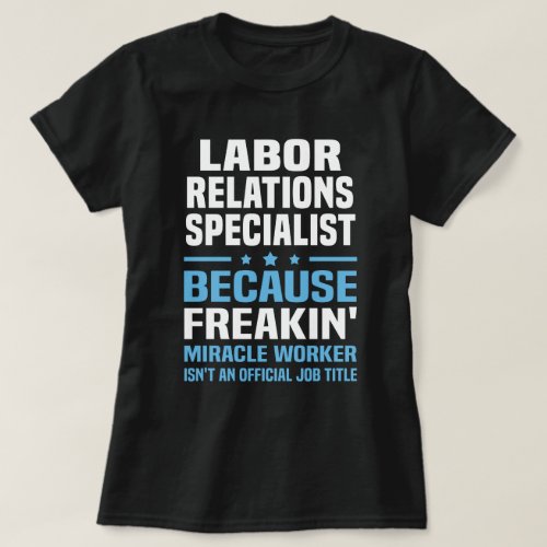 Labor Relations Specialist T_Shirt