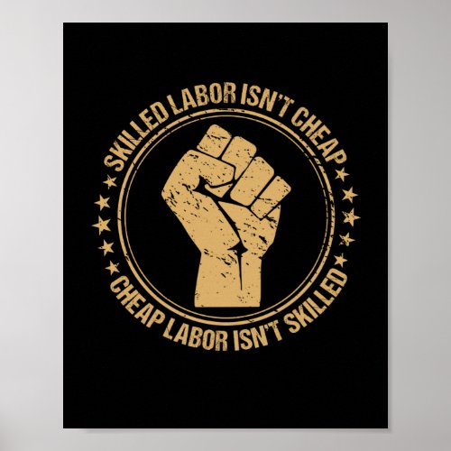 Labor Union Strong Skilled Labor Isnt Cheap Labor Poster