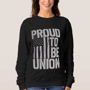 Labor Union Worker Union Strong Sweatshirt
