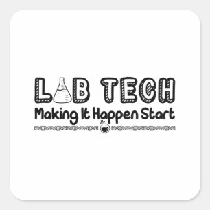 Laboratory Technician Lab Tech Making It Happen Square Sticker