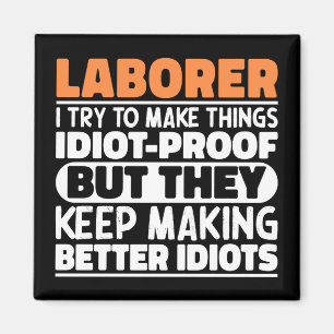 Laborer I Try To Make Things Funny Sayings Laborer Magnet