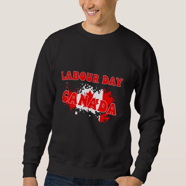 labour day Canada Labor Day Union Worker Sweatshirt (Front)