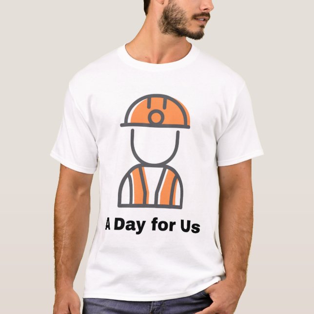 Labour Day Worker T-Shirt – A Day for Us Design (Front)