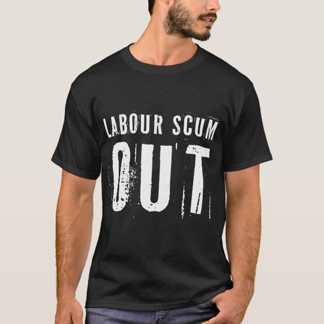 Labour scum out T-Shirt (Front)