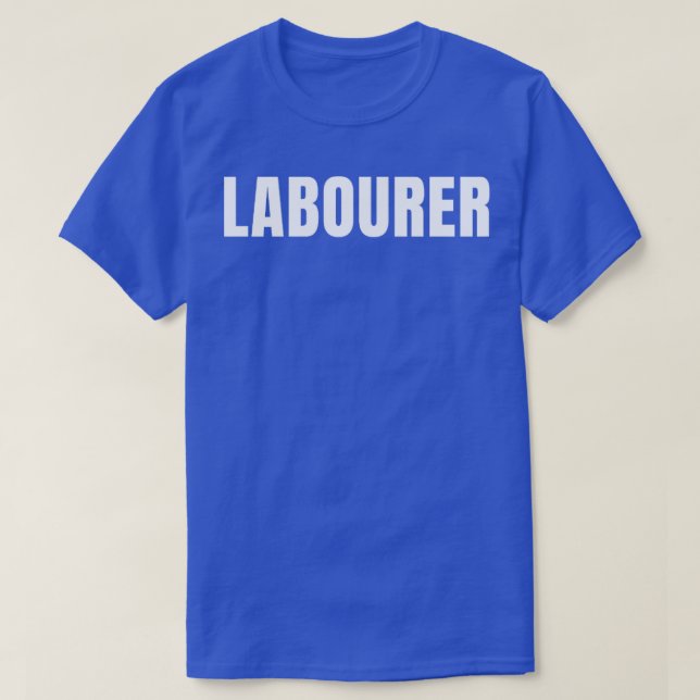 Labourer Funny Job Title Profession Birthday Gift  T-Shirt (Design Front)