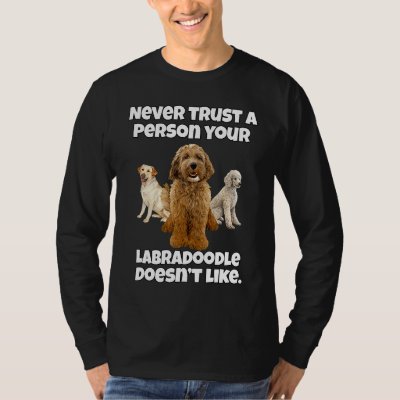 Labradoodle Dog Owner Never Trust A Person Your La T-Shirt