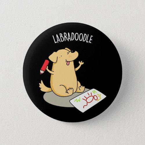 Labradoodle Funny Labrador Dog Pun Dark BG Button