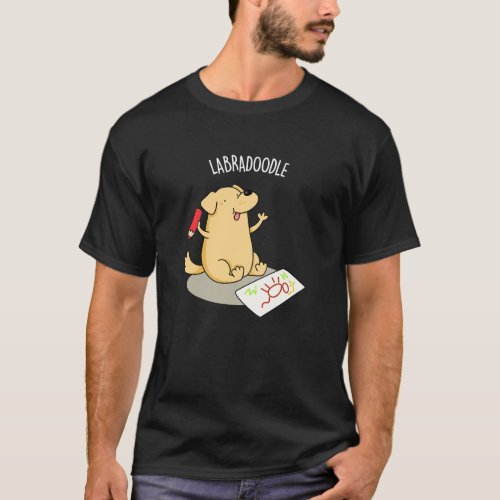 Labradoodle Funny Labrador Dog Pun Dark BG T_Shirt
