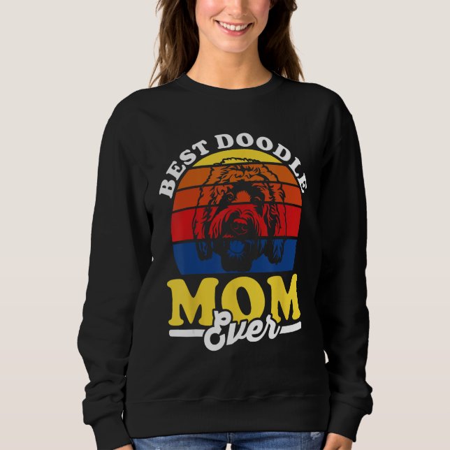 Labradoodle Goldendoodle Dog  Best Doodle Mom Ever Sweatshirt (Front)