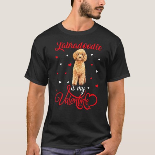 Labradoodle Is My Valentine Labradoodle Dog Valent T_Shirt