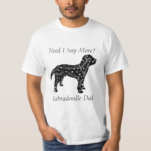 Labradoodle Traits MomDad Need I Say More  T_Shi T_Shirt