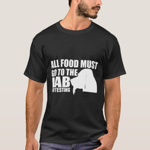 Labrador_All Food Must Go To The Lab For Testing D T_Shirt