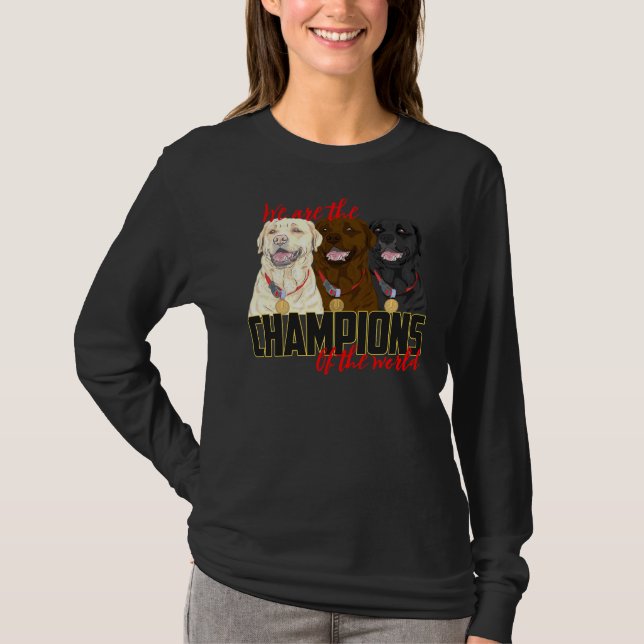 Labrador Champions! Especially For Labrador Retrie T-Shirt (Front)
