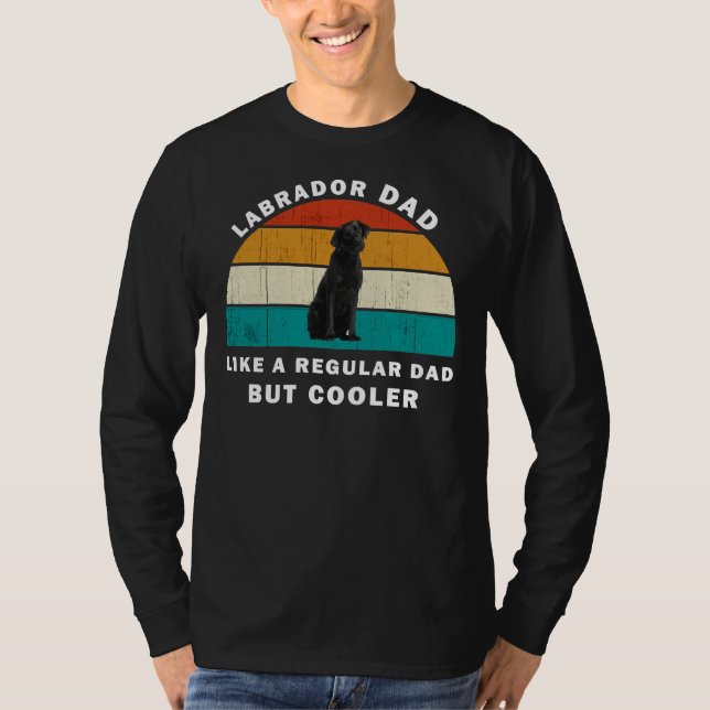 Labrador Dad Like A Regular Dad But Cooler T-Shirt (Front)