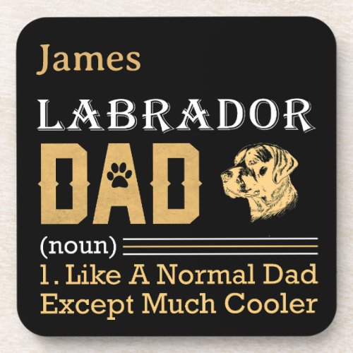 Labrador Dad Like Normal Dad Much Cooler Dog Dad Beverage Coaster