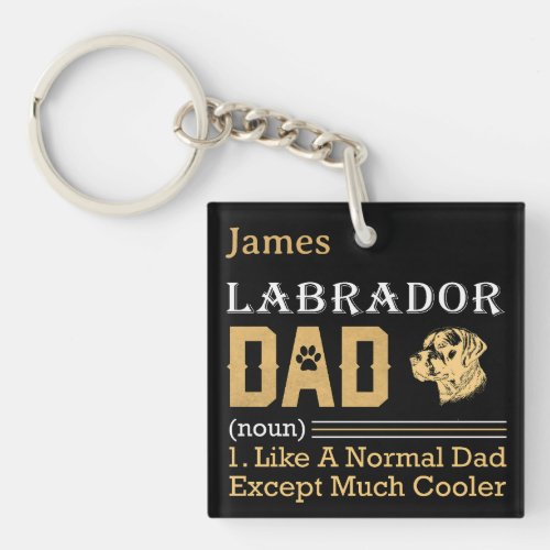 Labrador Dad Like Normal Dad Much Cooler Dog Dad Keychain
