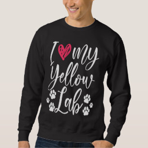 Labrador Dog Dog Mom Dad I Love My Yellow Lab 1 Sweatshirt