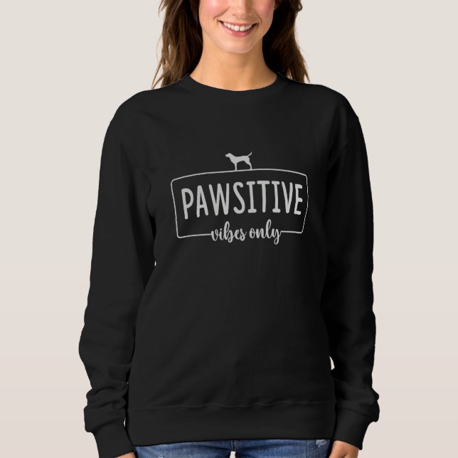 Labrador Dog Lab Dog  Mom Women Pawsitive Sweatshirt (Front)